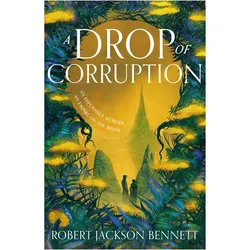 A Drop of Corruption, Belletristik von Robert Jackson Bennett