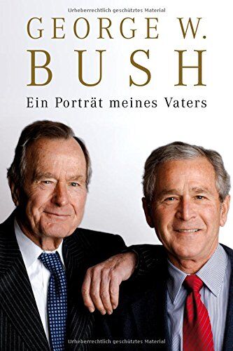 Bush, George W. - Ein Porträt meines Vaters - Preis vom 09.10.2026 07:28:09 h