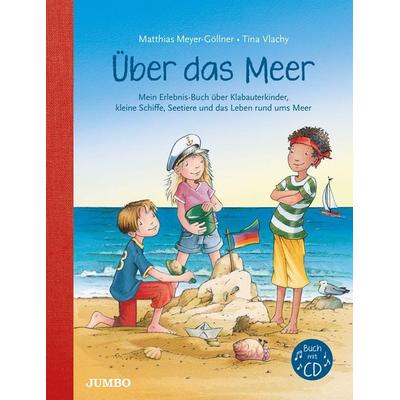 Über das Meer. Mein Erlebnis-Buch über Klabauterkinder, kleine Schiffe, Seetiere und das Leben rund ums Meer - Matthias Meyer-Göllner, 9783833744846