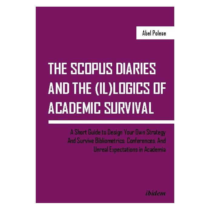 ibidem The SCOPUS Diaries and the (il)logics of Academic Survival (Englisch, Abel Polese, 2018) (56015195)