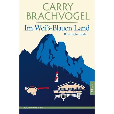 Im Weiß-Blauen Land, Taschenbuch von Carry Brachvogel, Allitera, 978-3-86906-468-0
