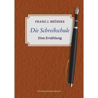 Die Schreibschule, Taschenbuch von Franz J. Brüseke, Ifb, 978-3-949233-36-4