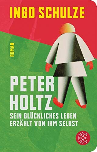 Ingo Schulze - Peter Holtz: Sein glückliches Leben erzählt von ihm selbst (Fischer Taschenbibliothek) - Preis vom 17.10.2026 19:25:27 h