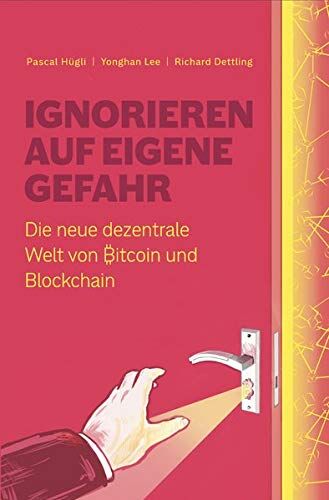 Pascal Hügli - Ignorieren auf eigene Gefahr: Die neue dezentrale Welt von Bitcoin und Blockchain - Preis vom 10.10.2026 11:48:34 h