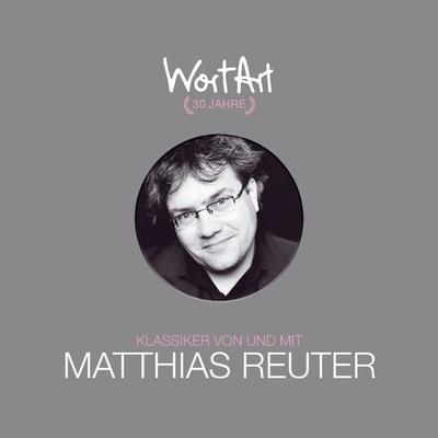 30 Jahre WortArt - Klassiker von und mit Matthias Reuter - Matthias Reuter, Audio, 4251489305445