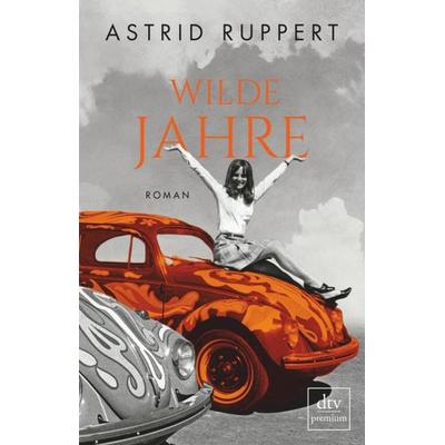 Wilde Jahre, Taschenbuch von Astrid Ruppert, dtv, 978-3-423-26270-5