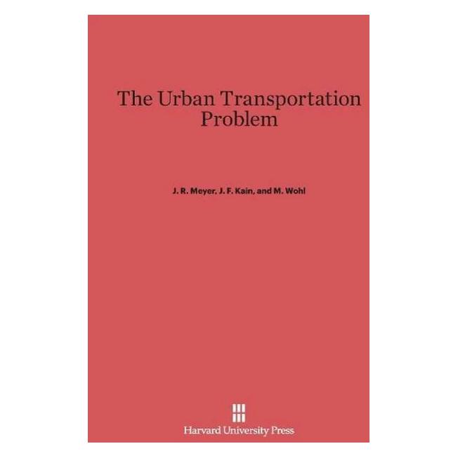 Harvard University The Urban Transportation Problem (Englisch, Hardcover, J. F. Kain, J. R. Meyer, M. Wohl) (42281413)