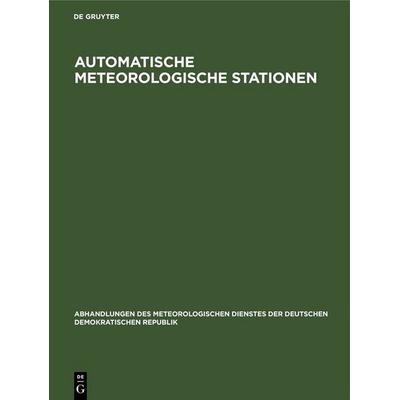 Automatische meteorologische Stationen, Gebundene Ausgabe von , De Gruyter, 978-3-11-256947-4