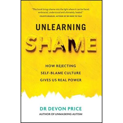 Unlearning Shame, Taschenbuch von Devon Price, Octopus Publishing Ltd., 978-1-80096-194-4