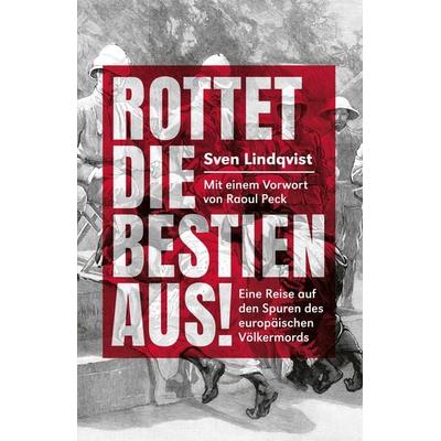 Rottet die Bestien aus!, Gebundene Ausgabe von Sven Lindqvist, Alexander, 978-3-89581-598-0