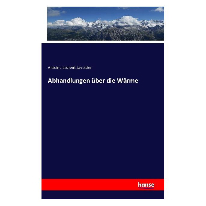 Hansebooks Zwei Abhandlungen über die Wärme (Deutsch, Softcover, Antoine Laurent Lavoisier) (55617133)