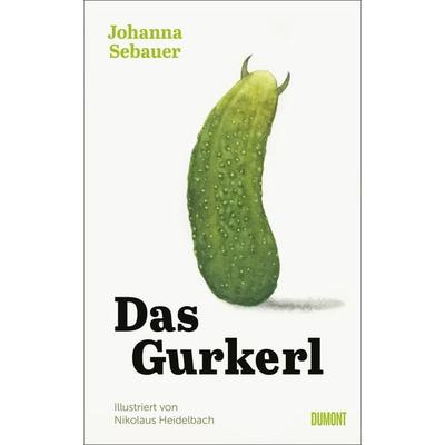 Das Gurkerl, Gebundene Ausgabe von Johanna Sebauer, DuMont Buchverlag, 978-3-7558-0078-1