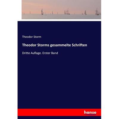 Theodor Storms gesammelte Schriften, Taschenbuch von Theodor Storm, Hansebooks, 978-3-7446-7960-2