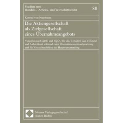 Die Aktiengesellschaft als Zielgesellschaft eines Übernahmeangebots, Taschenbuch von Konrad Nussbaum, Nomos, 978-3-8329-0418-0