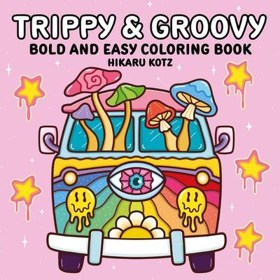 Trippy & Groovy: Bold and Easy Coloring Book, Taschenbuch von Hikaru Kotz, HarperCollins US, 978-0-06-351448-5