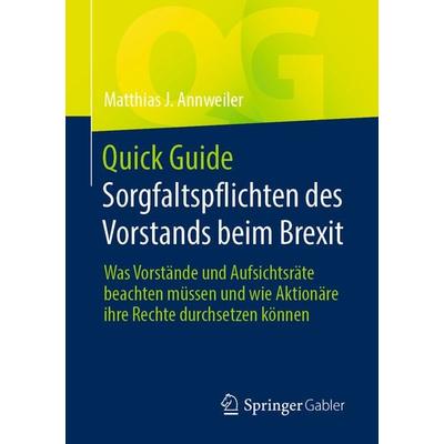 Quick Guide Sorgfaltspflichten des Vorstands beim Brexit, Taschenbuch von Matthias J. Annweiler, Springer Fachmedien Wiesbaden GmbH, 978-3-658-30185-9