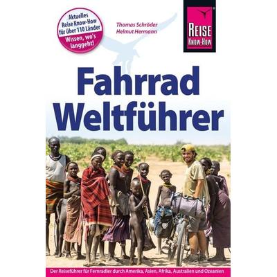 Fahrrad-Weltführer, Taschenbuch von Helmut Herrmann,Thomas Schröder, Reise Know-How Verlag Dr. Hans-R. Grundmann GmbH, 978-3-89662-528-1