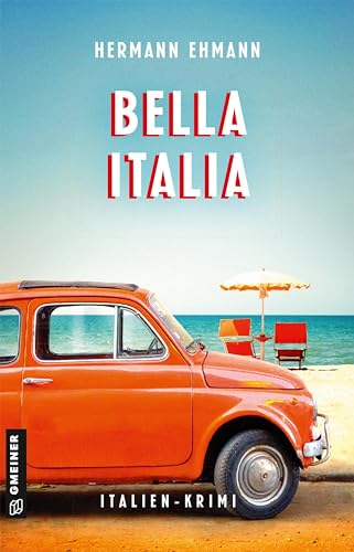 Hermann Ehmann - Bella Italia: Kriminalroman (Hauptkommissar Sigi Schwaiger und Kommissarin Isabelle Martin) (Kriminalromane im GMEINER-Verlag) - Preis vom 12.10.2026 11:37:12 h