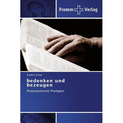 bedenken und bezeugen, Taschenbuch von Stephan Schaar, Fromm Verlag, 978-3-8416-0171-1