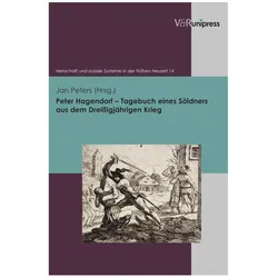 Peter Hagendorf - Tagebuch eines Söldners aus dem Dreissigjährigen Krieg, Fachbücher von Jan Peters