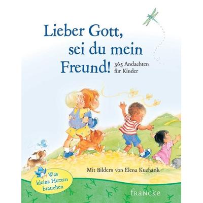 Lieber Gott, sei du mein Freund, Gebundene Ausgabe von , Francke-Buch, 978-3-86827-422-6
