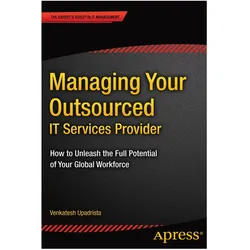 Managing Your Outsourced IT Services Provider, Fachbücher von Venkatesh Upadrista