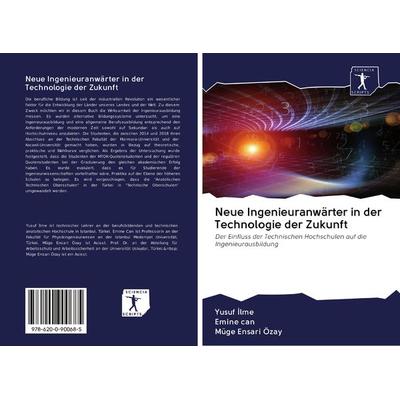Neue Ingenieuranwärter in der Technologie der Zukunft, Taschenbuch von Yusuf ¿Lme,Emine Can,Müge Ensari Özay, Verlag Unser Wissen, 978-620-0-90068-5