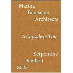 Serpentine Pavilion 2025 designed by Marina Tabassum / Marina Tabassum Architects (MTA). A Capsule, Fachbücher von Chris Bayley, Marina Tabassum