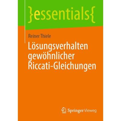 Lösungsverhalten gewöhnlicher Riccati-Gleichungen, Taschenbuch von Reiner Thiele, Springer Berlin, 978-3-662-69981-2