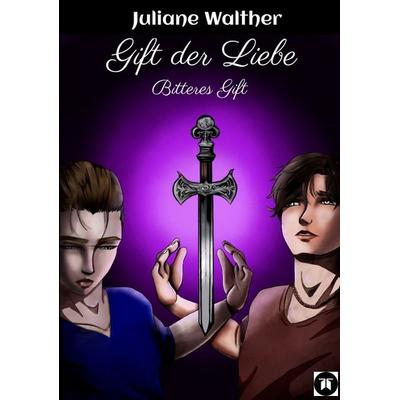 Gift der Liebe, Taschenbuch von Juliane Walther, Tredition, 978-3-384-61753-8