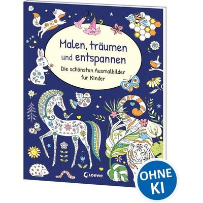 Malen, träumen und entspannen - Die schönsten Ausmalbilder für Kinder, Taschenbuch von , Loewe, 978-3-7432-1694-5