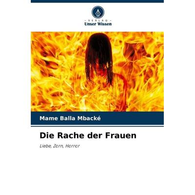 Die Rache der Frauen, Taschenbuch von Mame Balla Mbacké, Verlag Unser Wissen, 978-620-8-62446-0
