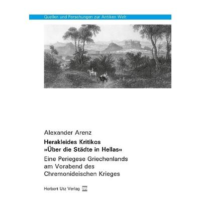 Herakleides Kritikos »Über die Städte in Hellas«, Taschenbuch von Alexander Arenz, Utz, Herbert, 978-3-8316-8160-0