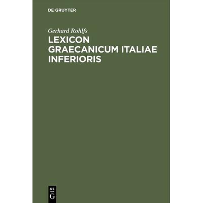 Lexicon Graecanicum Italiae Inferioris, Gebundene Ausgabe von Gerhard Rohlfs, De Gruyter, 978-3-484-50021-1