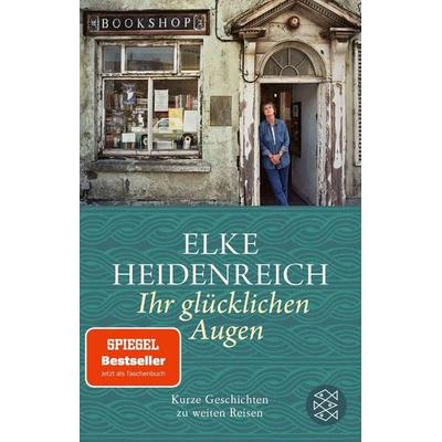 Ihr glücklichen Augen, Taschenbuch von Elke Heidenreich, Fischer Taschenbuch Verlag, 978-3-596-70876-5