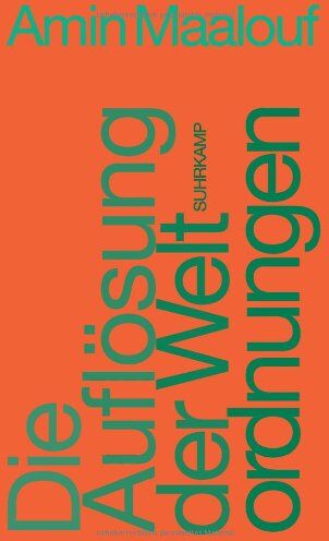 Amin Maalouf - Die Auflösung der Weltordnungen: Essay - Preis vom 11.10.2026 03:10:56 h