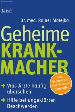 Rainer Matejka - Geheime Krankmacher: Was Ärzte häufig übersehen So finden Sie Hilfe bei ungeklärten Beschwerden - Preis vom 09.10.2026 07:28:09 h