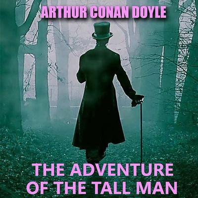 The Adventure of the Tall Man - Arthur Conan Doyle, Audio, 4099995354591