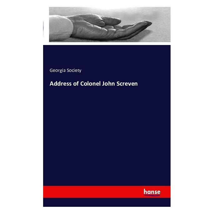 Hansebooks Address of Colonel John Screven (Deutsch, Georgia Society) (55817139)