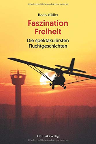 Bodo Müller - Faszination Freiheit: Die spektakulärsten Fluchtgeschichten - Preis vom 11.10.2026 03:10:56 h