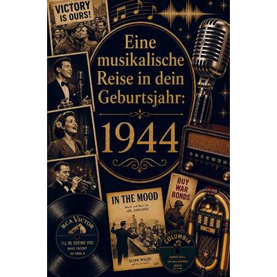 Eine musikalische Reise in dein Geburtsjahr: 1944, Taschenbuch von Maxi Milian, Buchwerk Media, 978-94-039-0308-8