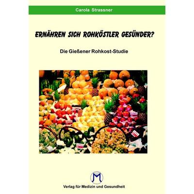 Essen Rohköstler gesünder ?, Taschenbuch von Carola Strassner, Mittwede, M, 978-3-932977-04-6