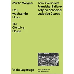 Das wachsende Haus, Fachbücher von Martin Wagner, Tom Avermaete, Tatjana Schneider, Ludovica Scarpa, Franziska Bollerey