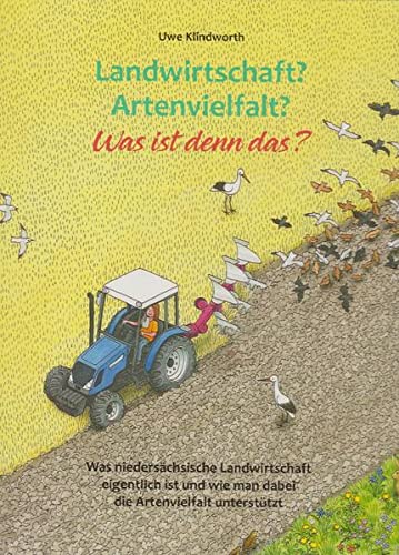 Uwe Klindworth - Landwirtschaft? Artenvielfalt? Was ist denn das?: Was niedersächsische Landwirtschaft eigentlich ist und wie man dabei die Artenvielfalt unterstützt - Preis vom 09.10.2026 07:28:09 h