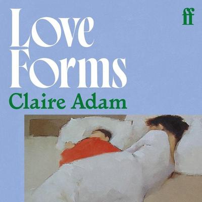 Love Forms - Claire Adam, Audio, 9780571396146