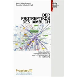 Rekonstruktion, Refragmentarisierung und Kontextualisierung mit Textmining: Der 'Protreptikos' des I, Fachbücher von Sven-Philipp Brandt, Charlotte Schubert