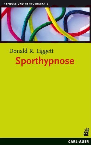 Donald R. Liggett - Sporthypnose: Eine neue Stufe des mentalen Trainings - Preis vom 30.09.2026 09:01:18 h