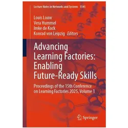 Advancing Learning Factories: Enabling Future-Ready Skills, Fachbücher von Louis Louw, Vera Hummel, Imke de Kock, Konrad von Leipzig