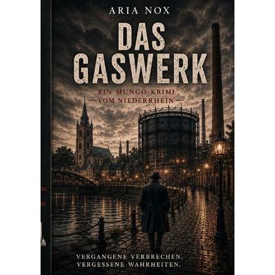 Ein Mungo-Krimi vom Niederrhein / Das Gaswerk, Taschenbuch von Renate Anna Becker, Epubli, 978-3-565-57415-5