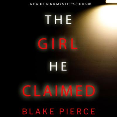 The Girl He Claimed (A Paige King FBI Suspense Thriller—Book 8) - Blake Pierce, Audio, 9781094326320
